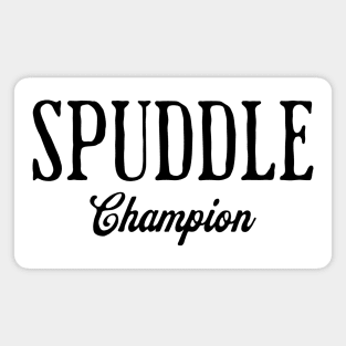 SPUDDLE Champ funny sarcastic saying Magnet